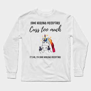 cuss too much nursing preceptor Long Sleeve T-Shirt